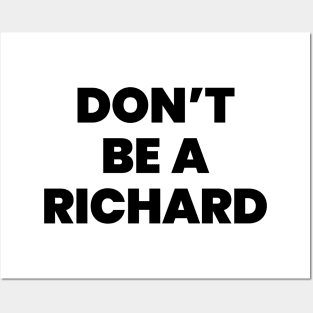 Don't be a richard Posters and Art